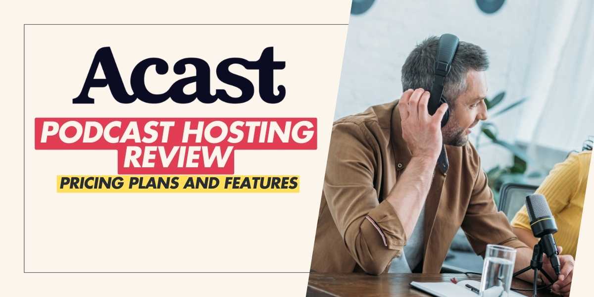 Acast Podcast Hosting Review Pricing Plans and Features