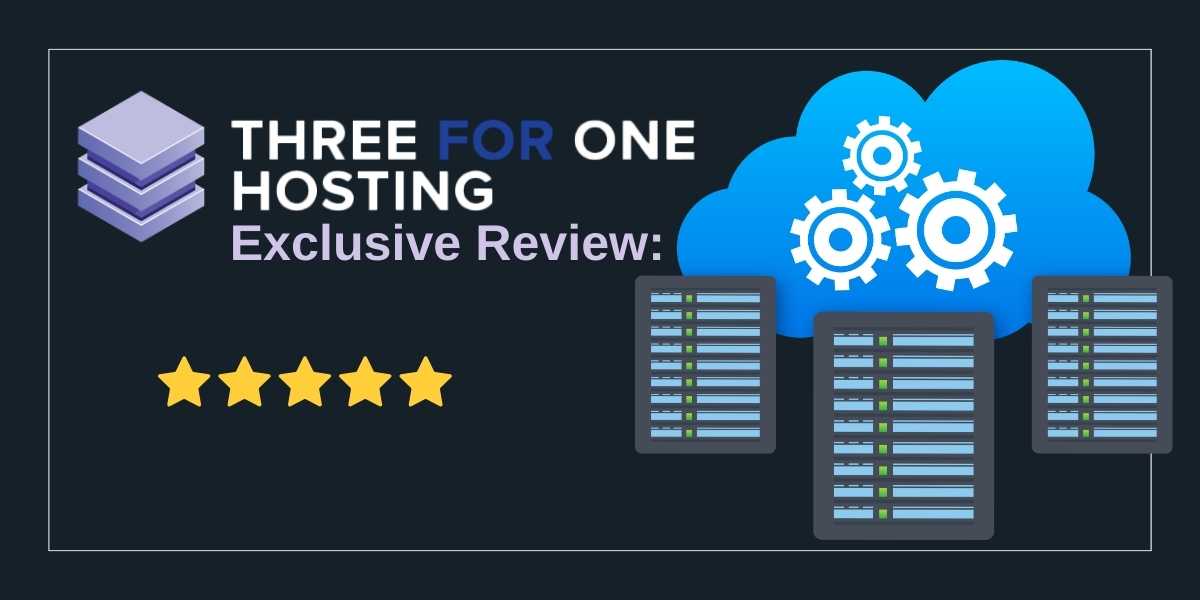 Exclusive Review of Three For One Hosting Deals