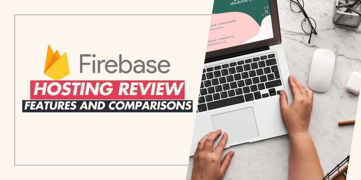 Firebase Hosting Review Features and Comparisons