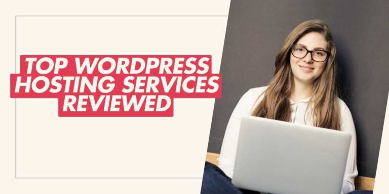 Top WordPress Hosting Services Reviewed for 2024