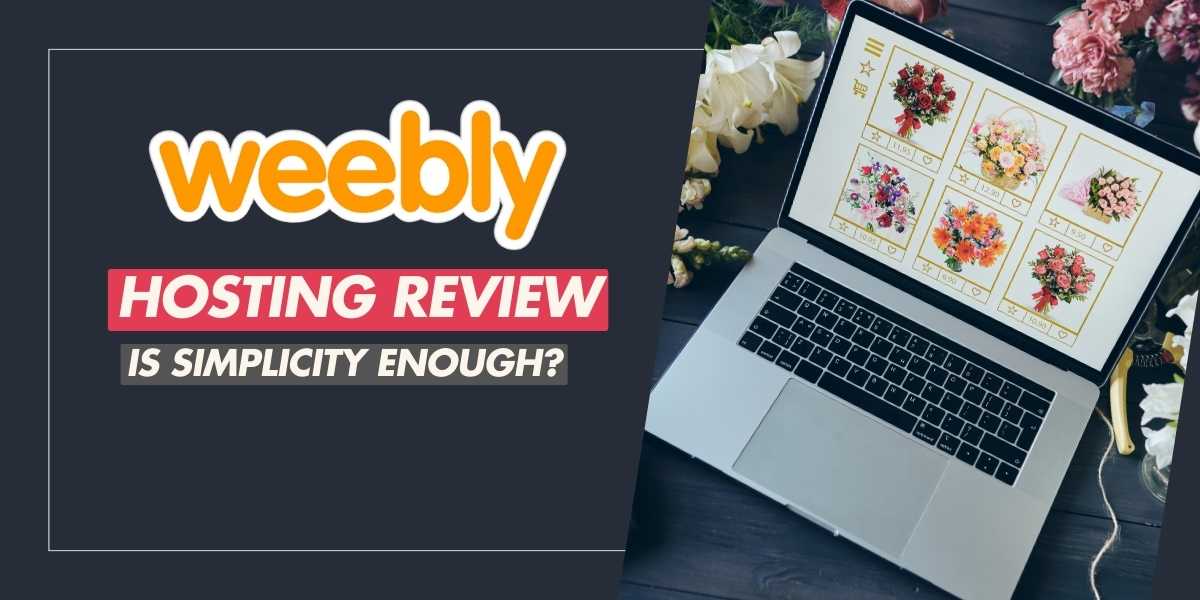 Weebly Hosting Is Simplicity Enough in 2024