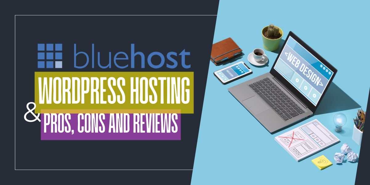 Bluehost WordPress Hosting Pros, Cons and Reviews