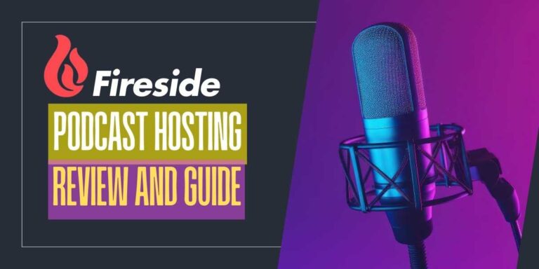 Fireside Podcast Hosting: Complete Review and Guide