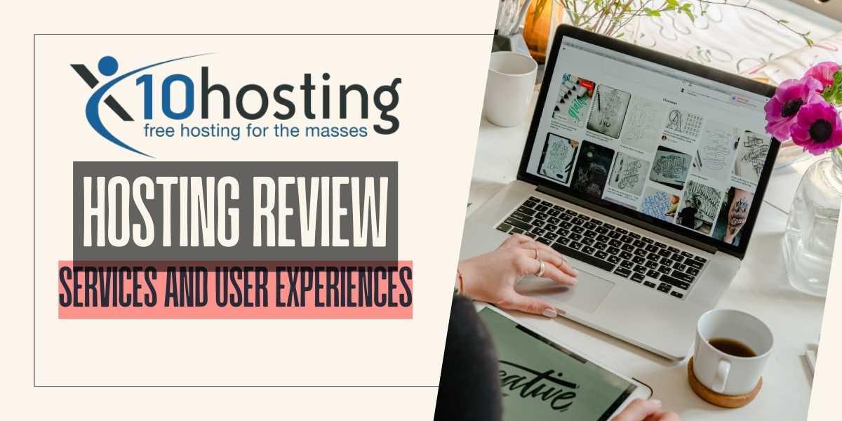 x10 Hosting Review Services and User Experiences