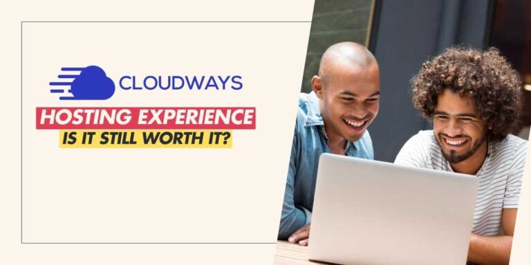 Cloudways Hosting Experience Is It Still Worth It