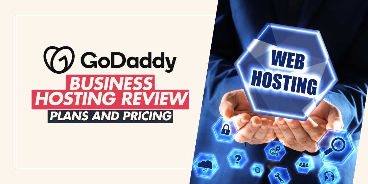 GoDaddy Business Hosting Review 2024 Plans and Pricing