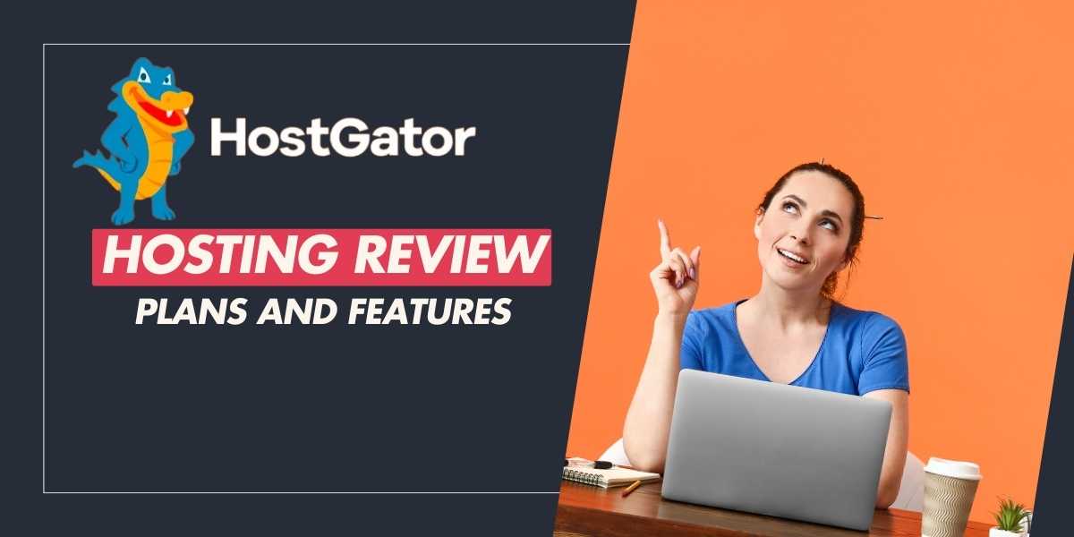 HostGator Hosting Review Plans and Features