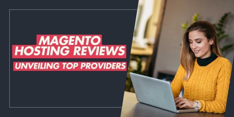 Magento Hosting Reviews Unveiling Top Providers