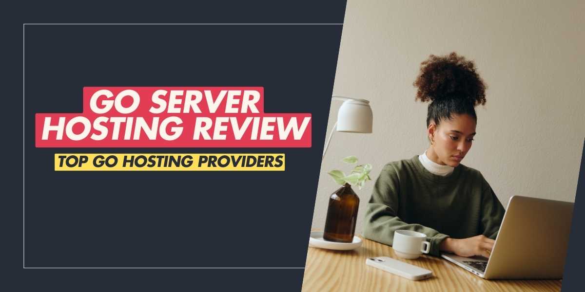 Go Server Hosting Review 2025 Top Go Hosting Providers