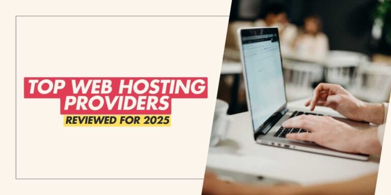 Top Web Hosting Providers Reviewed for 2025