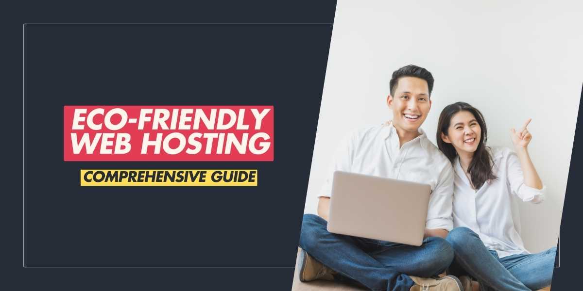 Comprehensive Guide to Eco-Friendly Web Hosting