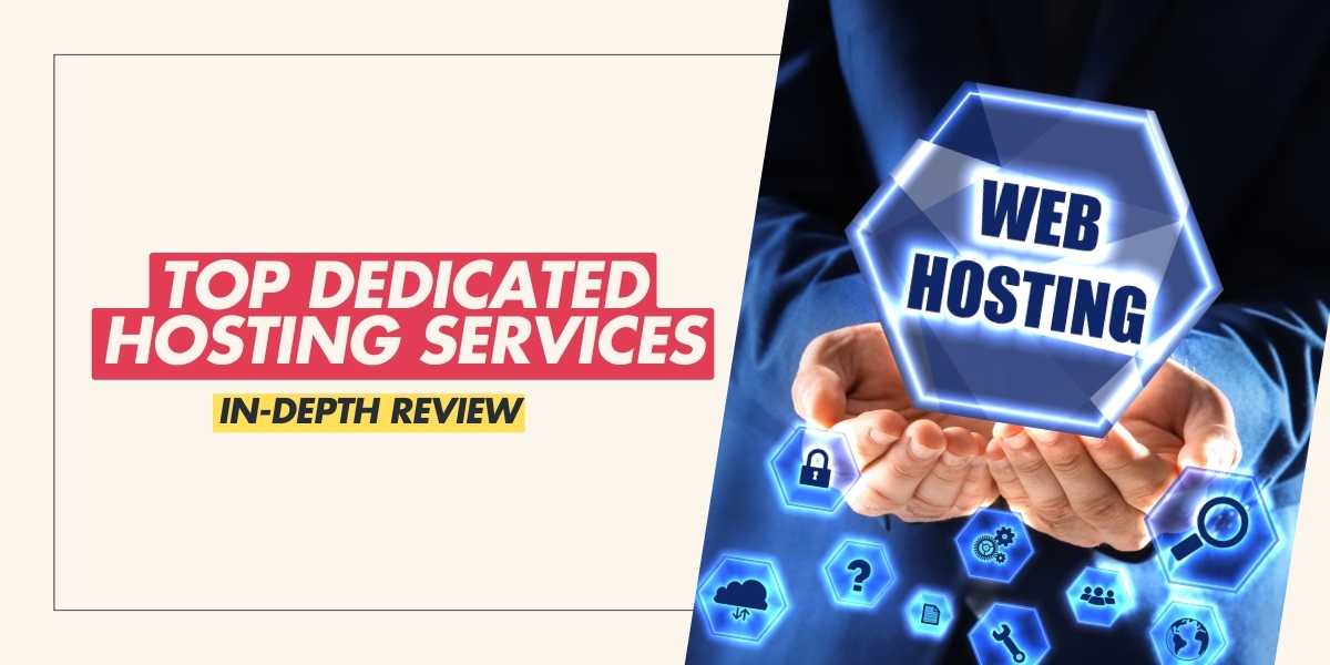 In-Depth Review of Top Dedicated Hosting Services 2025