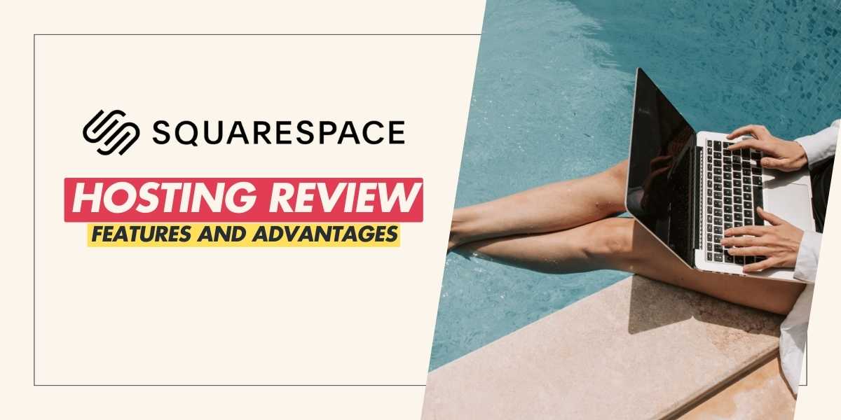 Squarespace Hosting Review Features and Advantages