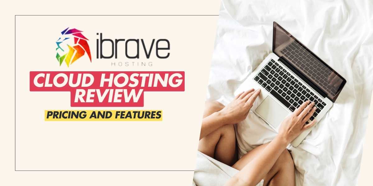 iBrave Cloud Hosting Review 2025 Pricing and Features