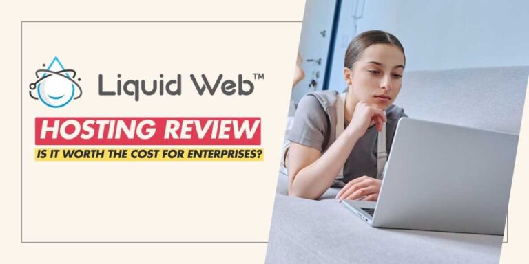 Liquid Web Hosting Is It Worth the Cost for Enterprises